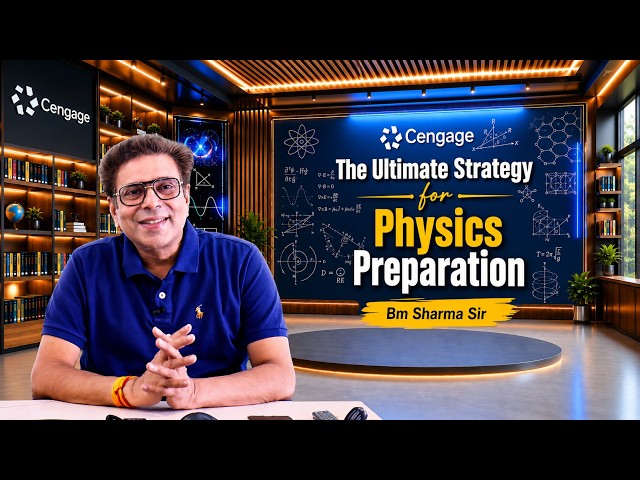 The Ultimate Strategy for JEE Physics Preparation  | Cengage JEE Advanced | BM SHARMA