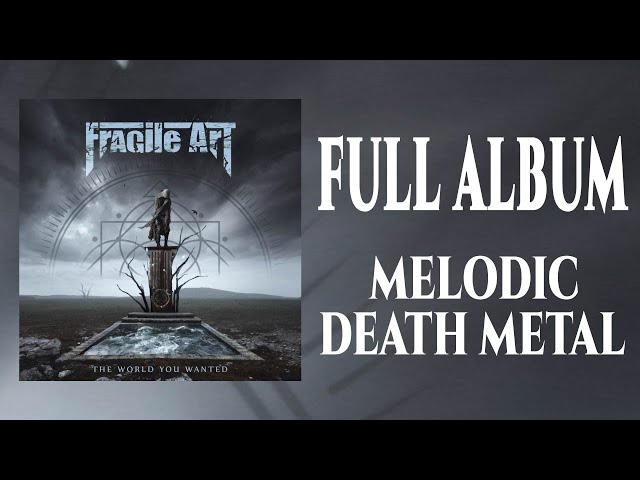 FRAGILE ART - The World You Wanted [Full Album 2020 | Melodic Death Metal]