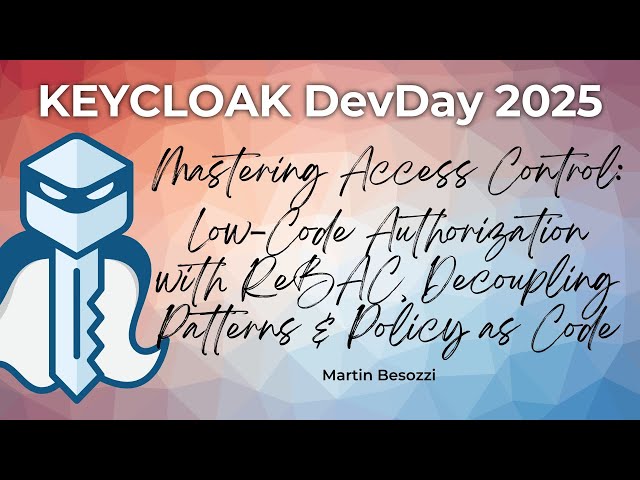#Keycloak DevDay 2025: Mastering Access Control in Keycloak (Martin Besozzi)