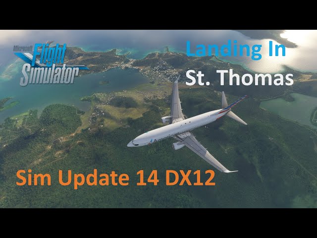 Sim Update 14 DX12 Preview | Stunning Scenery | St. Thomas Approach | PMDG 737 | MSFS2020