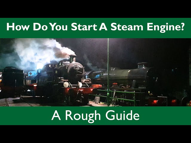 How Do You Start a Steam Engine? - A Rough Guide