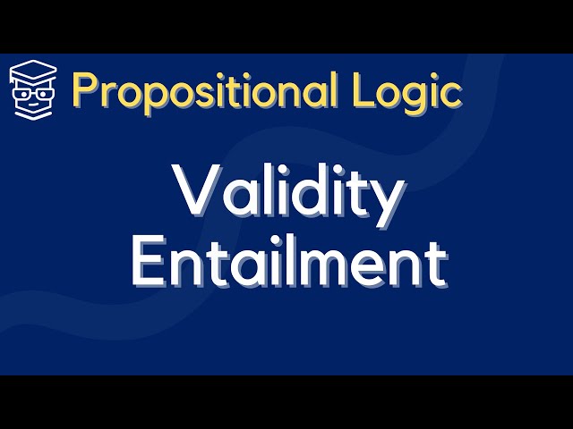 Propositional Logic Validity, Soundness, and Entailment