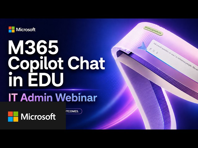 Microsoft 365 Copilot Chat for Education-IT Admin webinar (2026)