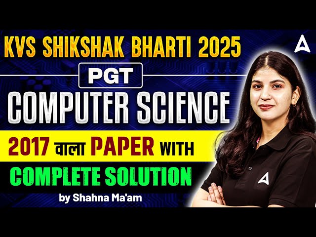 KVS New Vacancy 2025 | KVS PGT Computer Science 2017 Paper With Complete Solution | By Shahna Ma'am