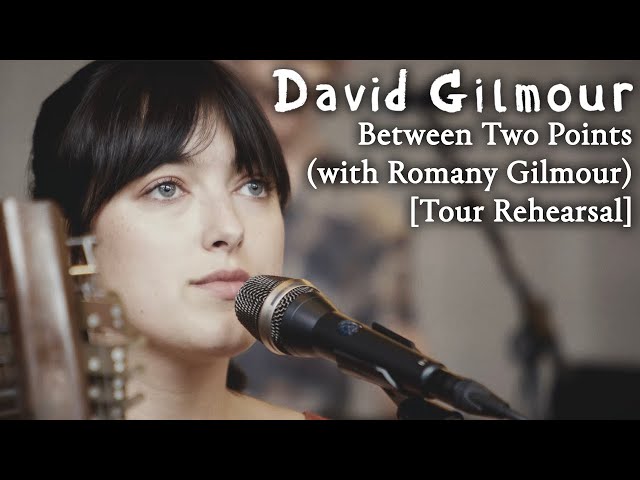 David Gilmour with Romany Gilmour  - Between Two Points [Tour Rehearsal]