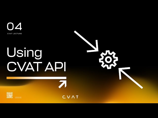 CVAT Course. Lecture #4 - Using CVAT API