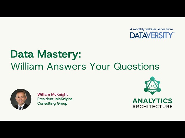 Analytics Architecture: Data Mastery William Answers Your Questions