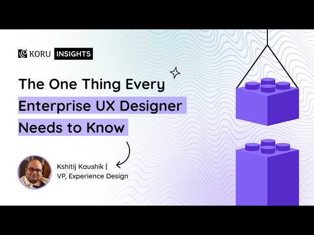 The One Thing Every Enterprise UX Designer Needs to Know | Koru UX Design
