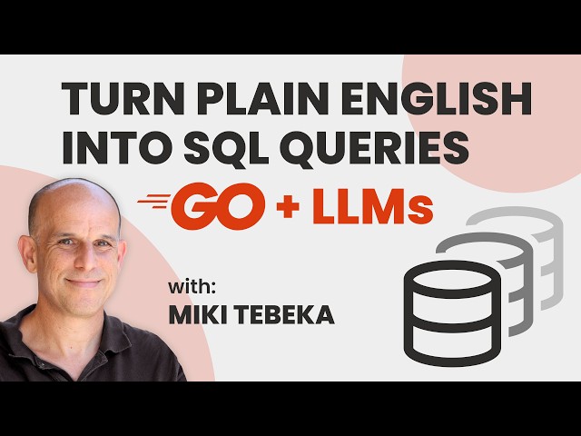 Turn Plain English Into SQL Queries with Go and LLMs