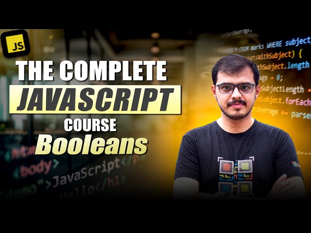 Lecture 16 : Booleans | Complete JavaScript Course