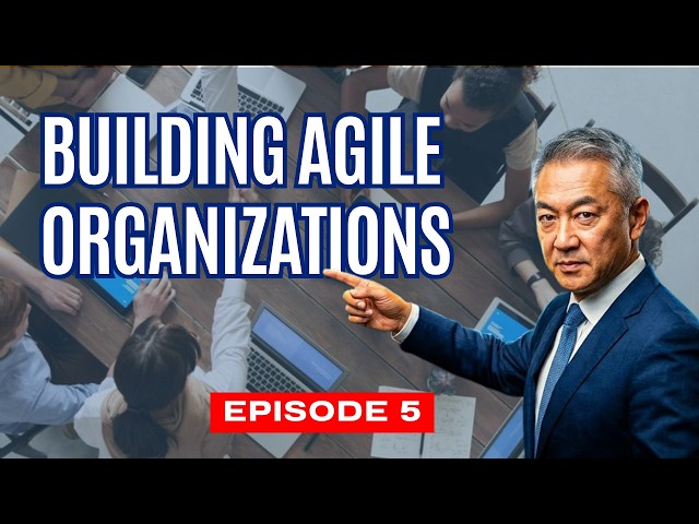 Building Agile Organizations | Why Adaptability Is the Ultimate Competitive Advantage