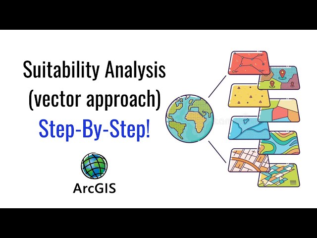 How to Perform Vector Data Site Selection/Suitability Analysis in ArcGIS? A Complete Tutorial.