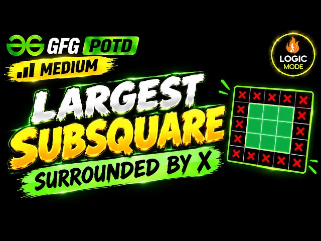 GFG POTD | Largest Subsquare Surrounded by X | C++