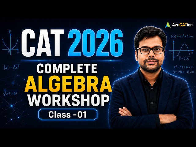 CAT 2026 Complete Algebra Workshop | Class 01 | 2000+ Questions Practice Series