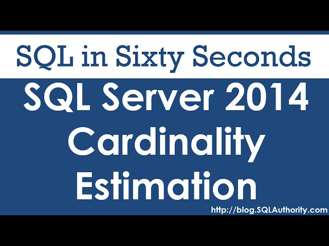 SQL Server 2014 Cardinality Estimation - SQL in Sixty Seconds #072