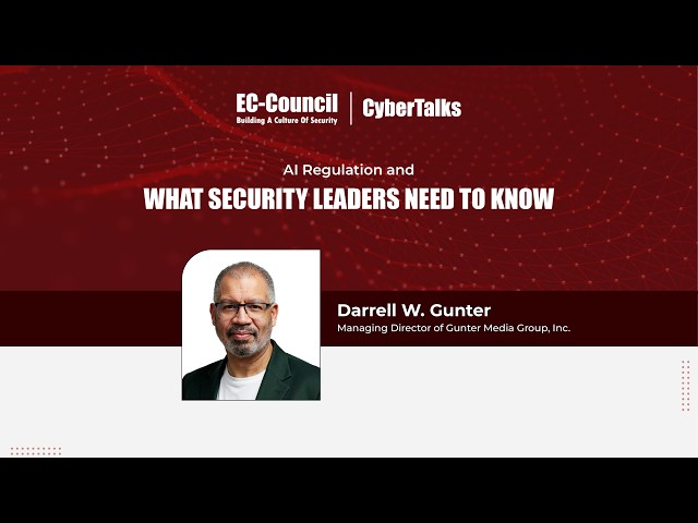 AI Regulation and What Security Leaders Need to Know | Darrell W. Gunter | CRAGE Webinar