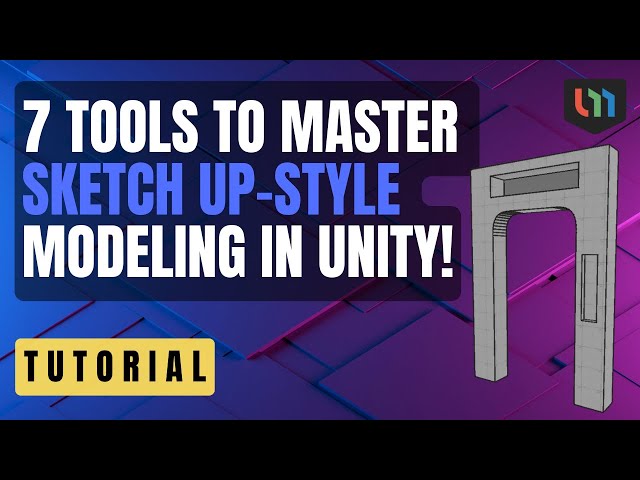 7 Easy Tools to learn Sketch Up Style Modeling in Unity