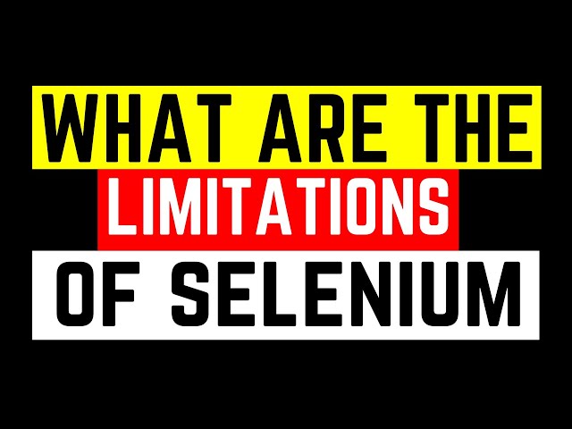 What are the Limitations of Selenium That you Should Know as QA