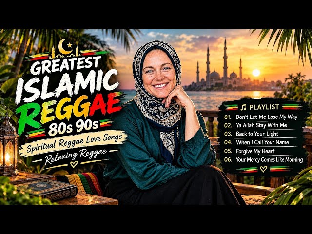 GREATEST ISLAMIC REGGAE 80s 90s 🌙 | Spiritual Reggae Love Songs | Relaxing Reggae Playlist