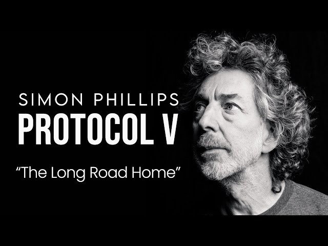 SIMON PHILLIPS & PROTOCOL V -- "The Long Road Home"