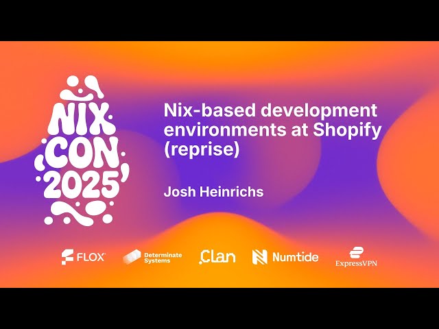 NixCon 2025 - Nix-based development environments at Shopify (reprise)