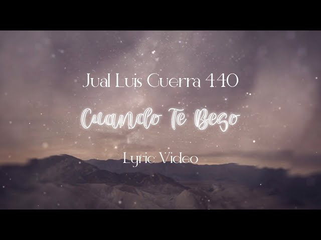 Juan Luis Guerra 4.40 - Cuando Te Beso (Lyric Video)