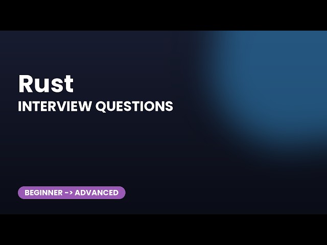 Rust Interview Questions: Top 30 Beginner to Advanced