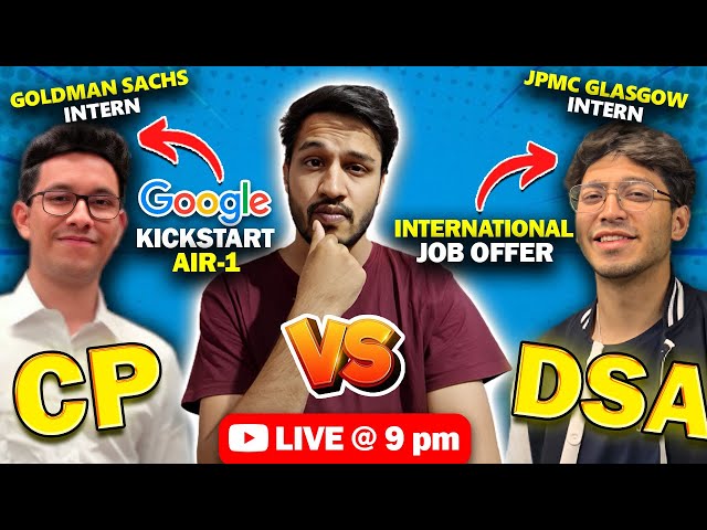 THE END!! CP v/s DSA | Priyansh Agarwal & Saksham Mahajan | Google | JPMC | Kushal Vijay