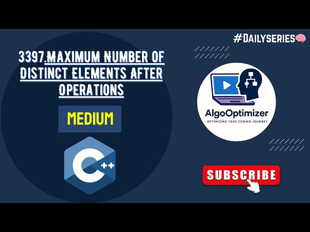 Maximum Number of Distinct Elements After Operations | Leetcode 3397 | Optimized Solution + Code