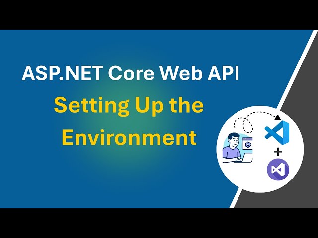Setting Up Your ASP.NET Core Web API Environment for Beginners
