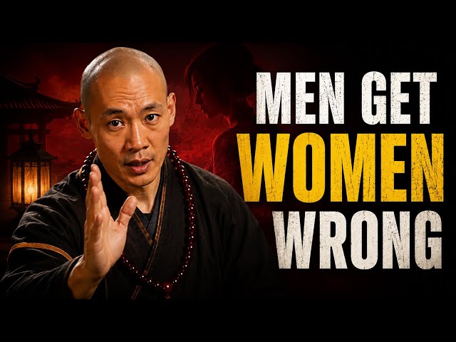 Why Most Men Get Completely Wrong About Women  | Shaolin Master Wisdom