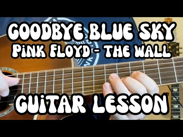GOODBYE BLUE SKY Guitar Lesson PINK FLOYD The Wall CLASSICAL STYLE w/ Free Tabs