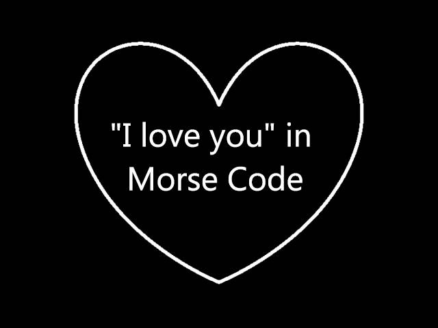 "I love you" in Morse Code