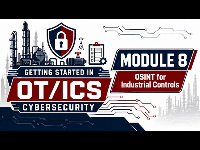 Getting Started in OT/ICS Cybersecurity 2026 (Part 8): The Ultimate OT/ ICS OSINT Masterclass
