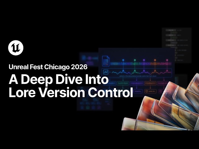 A Deep Dive Into Lore: a Next-Generation Version Control System | Unreal Fest Chicago 2026