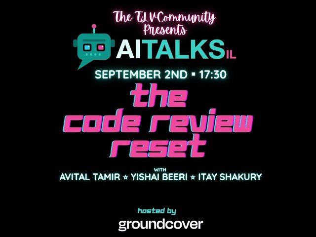 AI Talks IL - The Code Review Reset @ groundcover