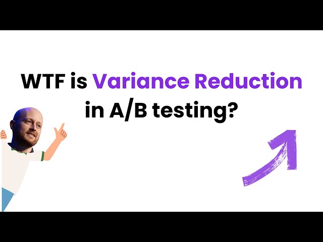 WTF is variance reduction in A/B testing?