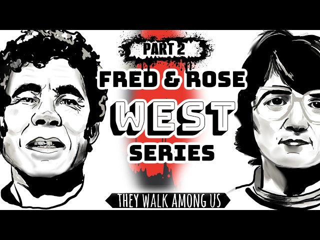 The Horrifying Crimes of Fred and Rose West (Part 2)
