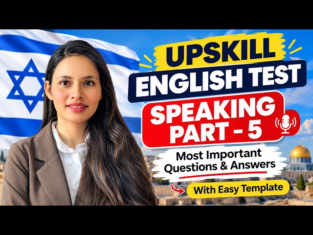 Cambridge Upskill English Test Speaking Part 5 | Easy Template + Important Questions & Answers