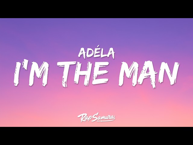 ADÉLA - I'm The Man (Lyrics)