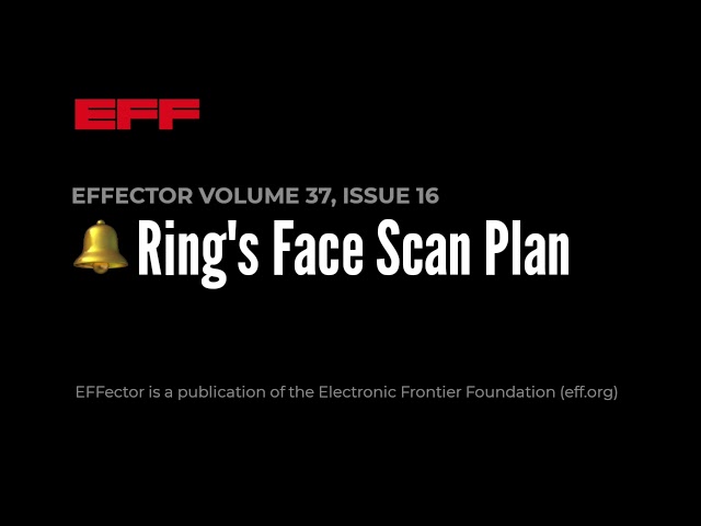 EFFector 37.16 | 🔔 Ring's Face Scan Plan