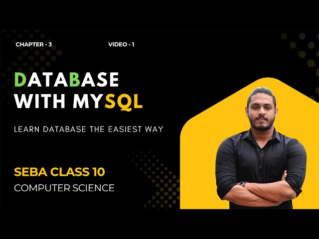 MySQL and Database | Learn Database in the easiest way | SEBA Class 10 Computer Science | Chapter 3