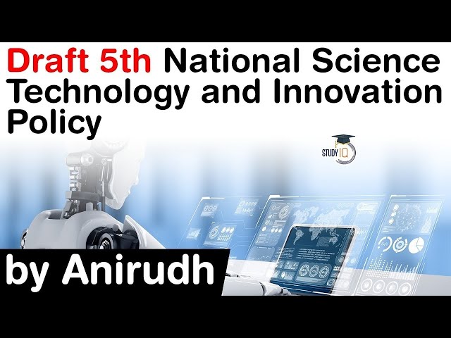 Draft 5th National Science Technology and Innovation Policy 2020 - Key highlights of STIP explained