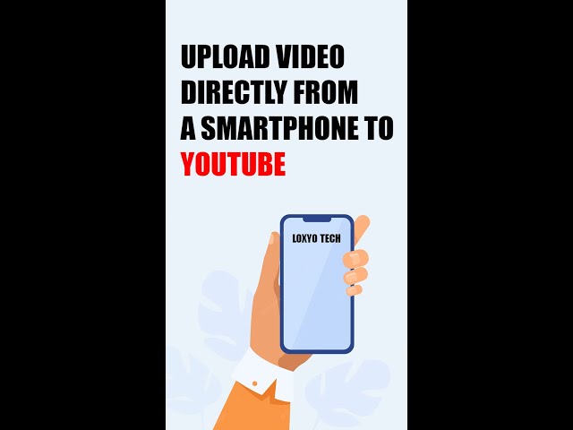 How to upload videos to Youtube using Mobile | Loxyo Tech