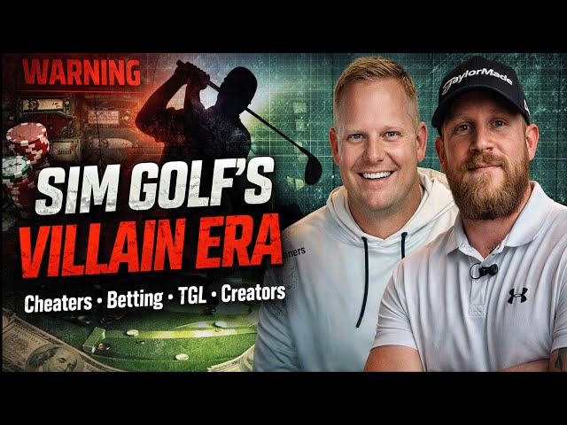 Ep. 5 | Sim Golf’s Villain Era: Cheaters, Betting, TGL Season 2 & the Creator Takeover