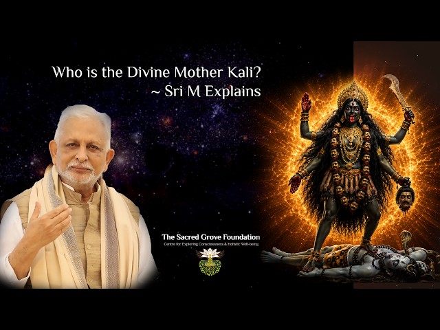 Who is the Divine Mother Kali? | Sri M Explains
