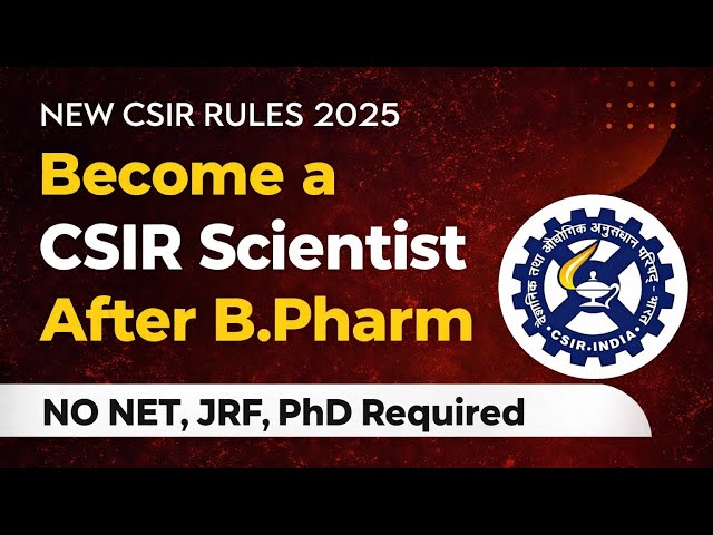 Become a CSIR Scientist After BPharm | No NET, No JRF, No PhD Required | CSIR Scientist Rules 2025