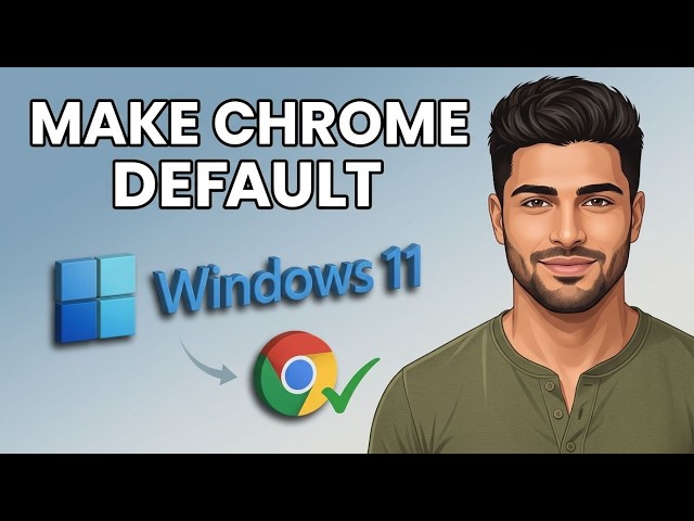 How to Set Chrome as Default Browser in Windows 11 [2026 Tutorial for Beginners]
