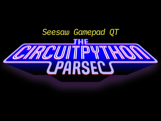 John Park's CircuitPython Parsec: Seesaw Gamepad QT