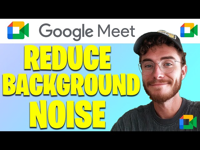 How to Reduce Background Noise in Google Meet | Easy Guide